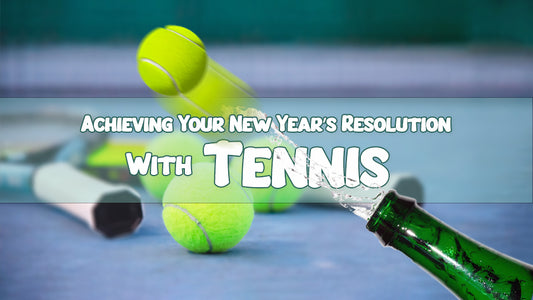 New Year, New You: Can Tennis Be The Answer to Achieving Your New Year’s Resolutions?