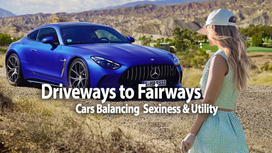 From Driveways to Fairways: Five Cars Balancing Sexiness and Utility